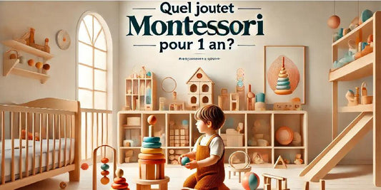 Quel Jouet Montessori pour 1 An ? : Stimulez l'Éveil et la Curiosité de Votre Bout de Chou