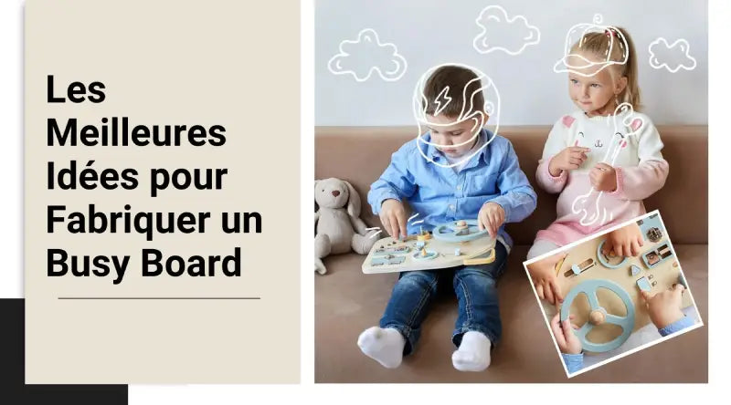 Les Meilleures Idées pour Fabriquer un Busy Board